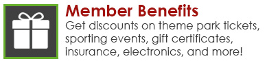 Member Benefits - Get discounts on theme park tickets, sporting events, gift certificates, insurance, electronics, and more!